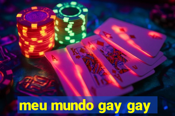 meu mundo gay gay